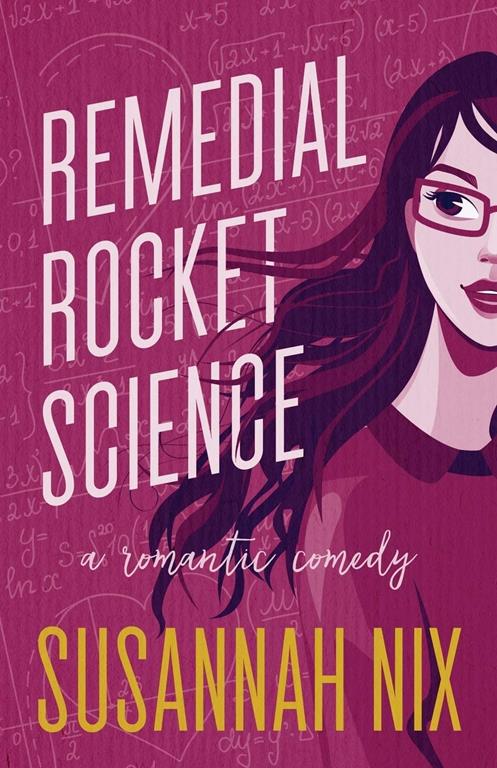 Remedial Rocket Science: A Romantic Comedy (Chemistry Lessons) (Volume 1)