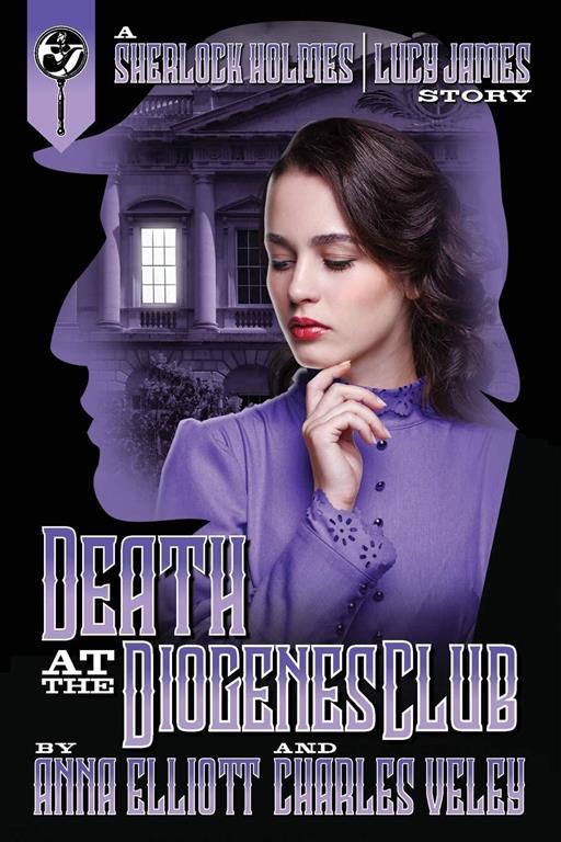 Death at the Diogenes Club: A Sherlock Holmes and Lucy James Mystery (The Sherlock Holmes and Lucy James) (Volume 6)