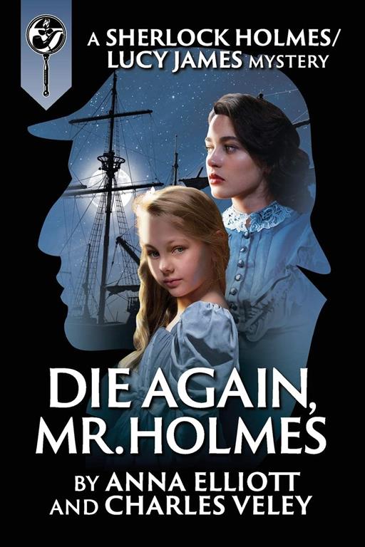 Die Again, Mr. Holmes: A Sherlock Holmes and Lucy James Mystery (The Sherlock Holmes and Lucy James Mysteries)