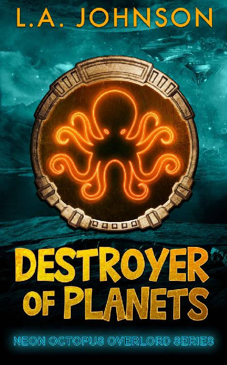 Destroyer Of Planets (Neon Octopus Overlord Series) (Volume 1)