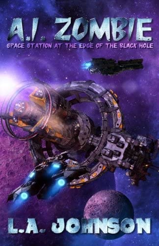 A.I. Zombie (Space Station At The Edge Of The Black Hole) (Volume 1)