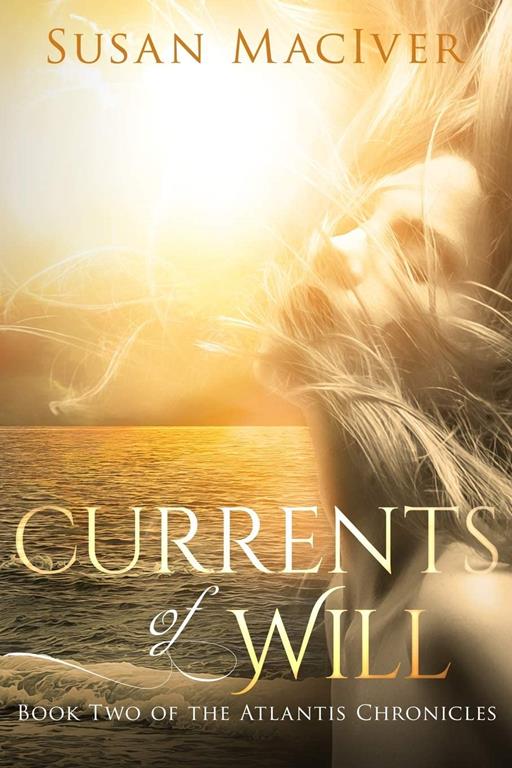 Currents of Will: Book Two of The Atlantis Chronicles