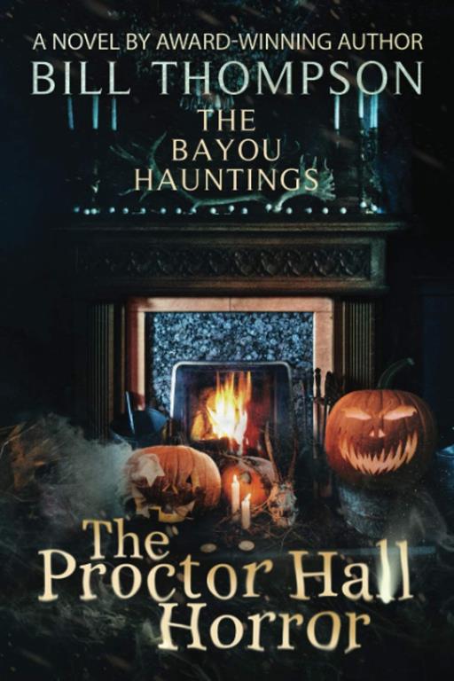 The Proctor Hall Horror (The Bayou Hauntings)