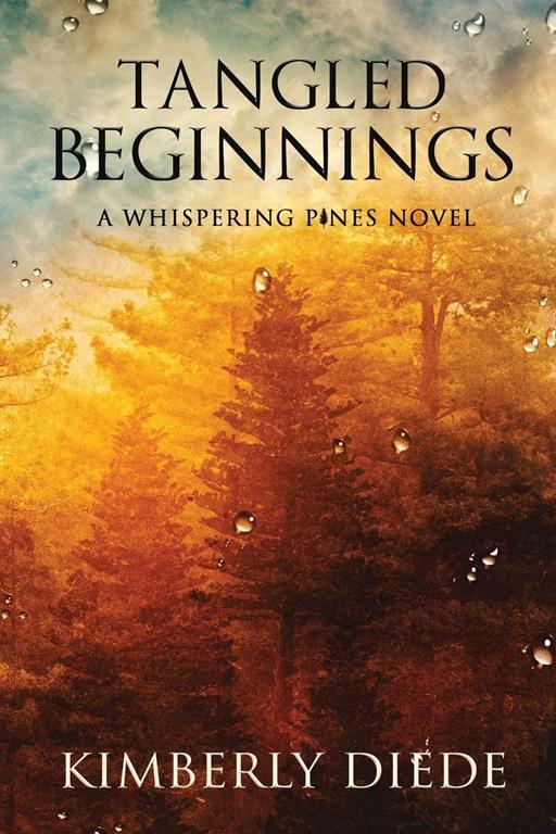 Tangled Beginnings: A Whispering Pines Novel (Celia's Gifts)