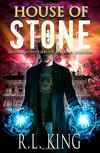 House of Stone: An Alastair Stone Urban Fantasy Novel (Alastair Stone Chronicles Book 18) (The Alastair Stone Chronicles)