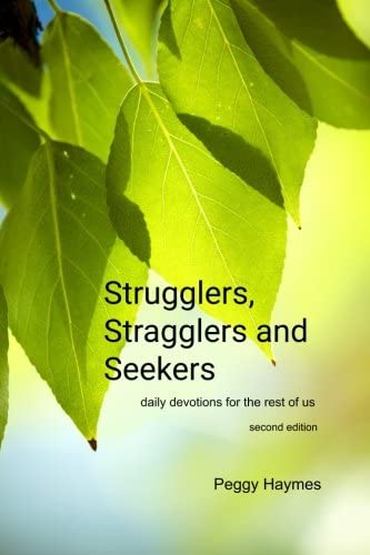 Strugglers, Straggler and Seekers (Second Edition): daily devotions for the rest of us