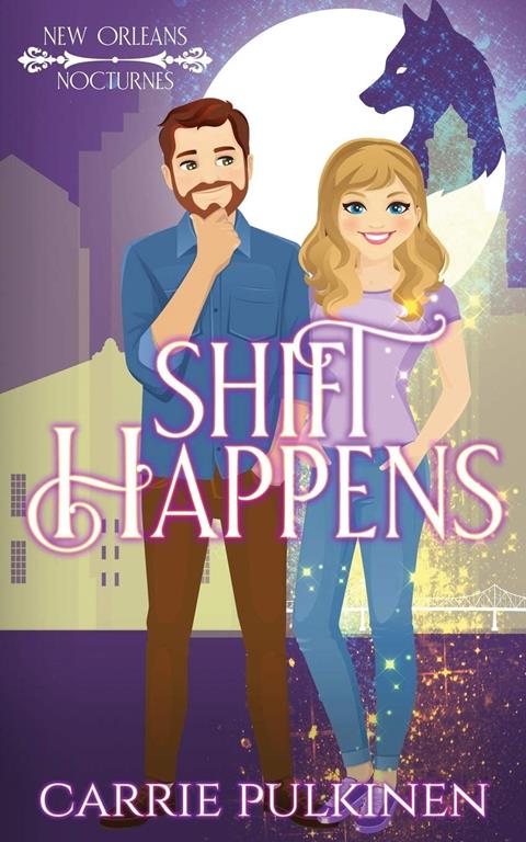 Shift Happens: A Paranormal Romantic Comedy (New Orleans Nocturnes)