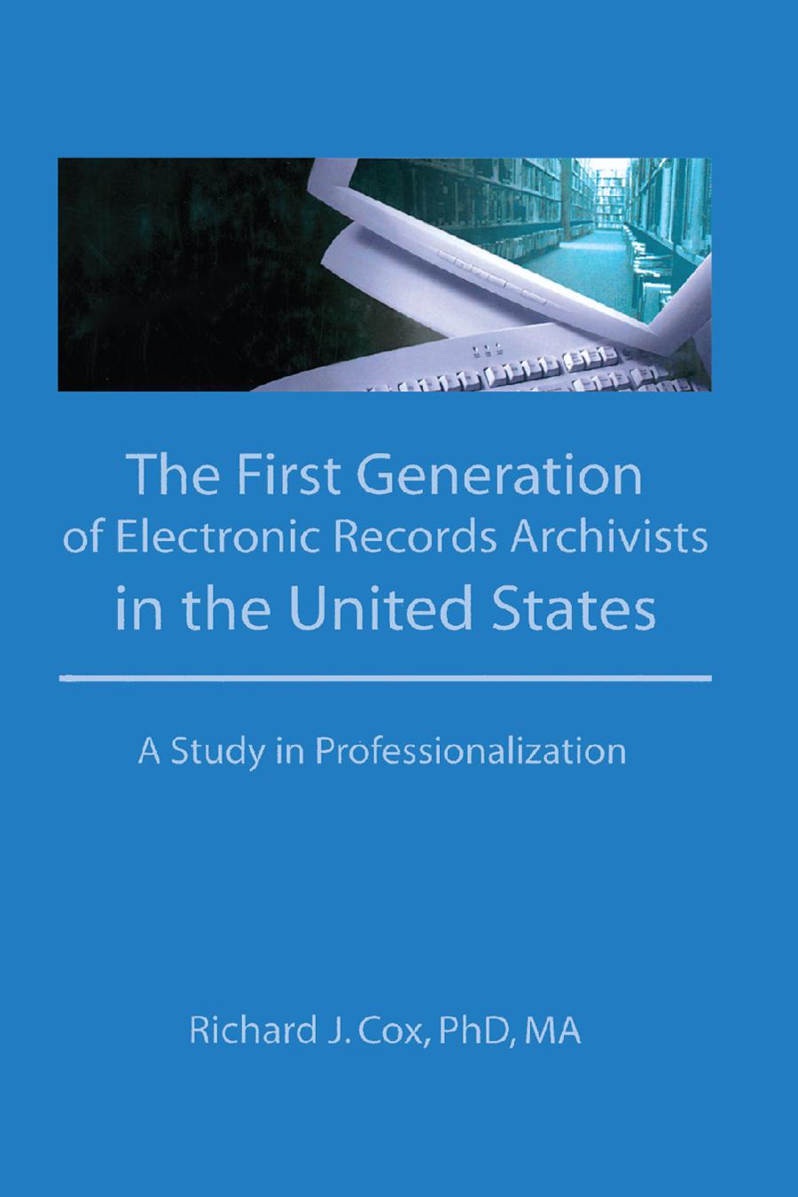 The first generation of electronic records archivists in the United States : a study in professionalization