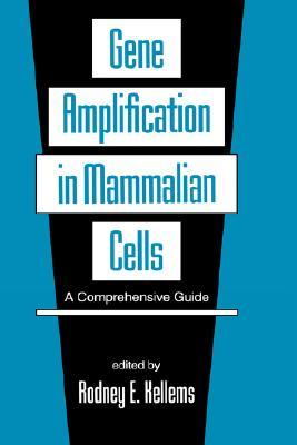 Gene Amplification in Mammalian Cells : A Comprehensive Guide