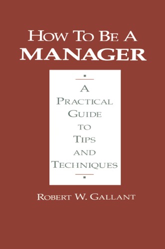 How to be a manager : a practical guide to tips and techniques