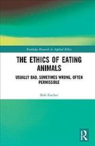 The Ethics of Eating Animals