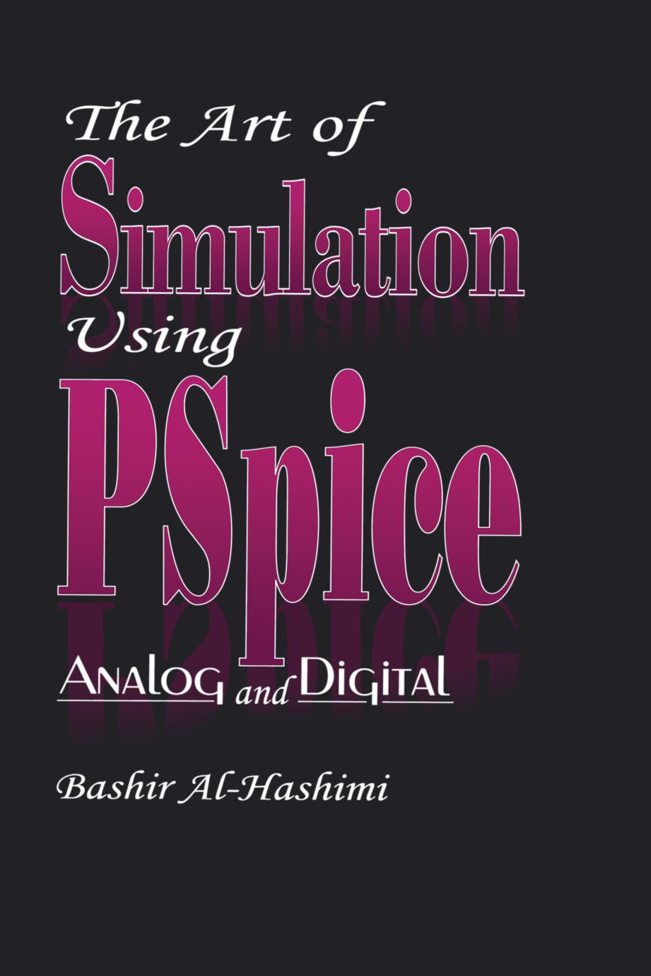 The Art of Simulation Using Pspiceanalog and Digital