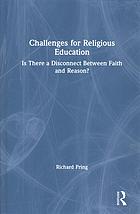 Challenges for religious education : is there a disconnection between faith and reason?