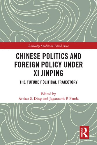 Chinese politics and foreign policy under Xi Jinping : the future political trajectory