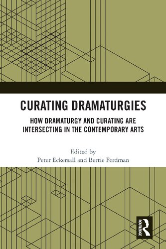 Curating dramaturgies : how dramaturgy and curating are intersecting in the contemporary arts