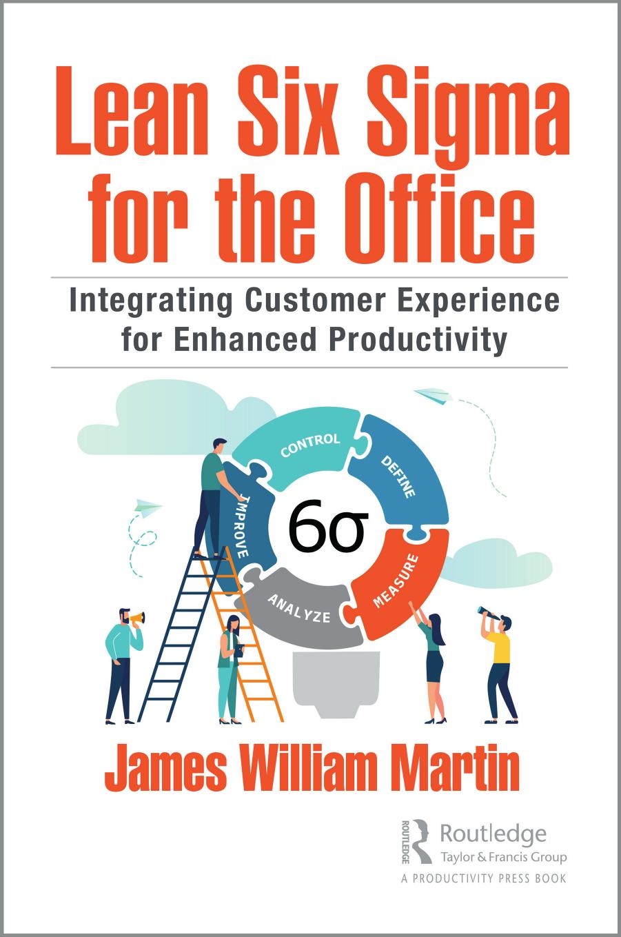 Lean Six Sigma for the office : integrating customer experience for enhanced productivity