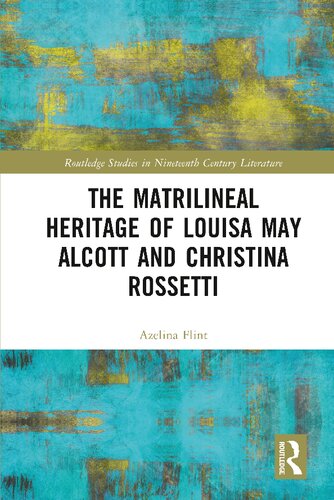 The matrilineal heritage of Louisa May Alcott and Christina Rossetti