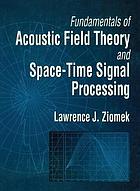 Fundamentals of acoustic field theory and space-time signal processing