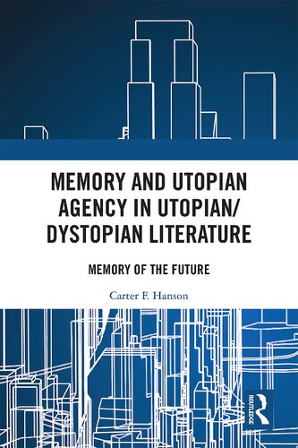 Memory and utopian agency in utopian/dystopian literature : memory of the future