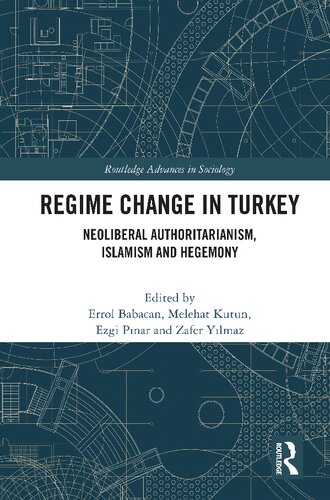 Regime change in Turkey : neoliberal authoritarianism, islamism and hegemony