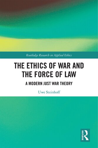 The ethics of war and the force of law : a modern just war theory