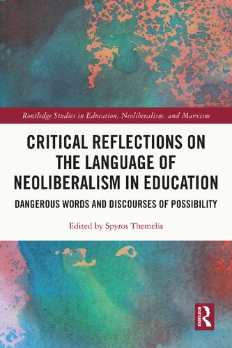 Critical reflections on the language of neoliberalism in education : dangerous words and discourses of possibility