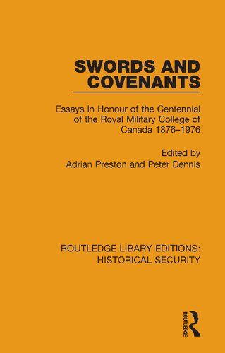 Swords and covenants : essays in honour of the centennial of the Royal Military College of Canada, 1876-1976