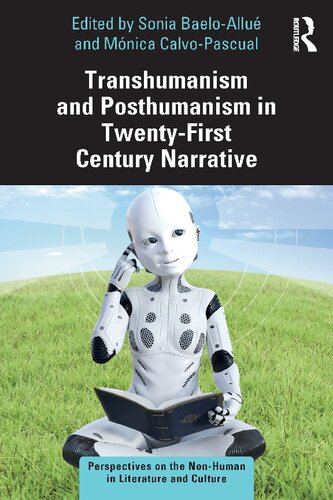 Transhumanism and posthumanism in twenty-first century narrative