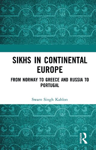 Sikhs in continental Europe : from Norway to Greece and Russia to Portugal