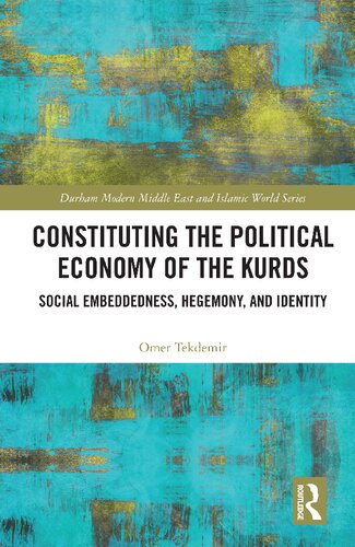 Constituting the political economy of the Kurds social embeddedness, hegemony, and identity