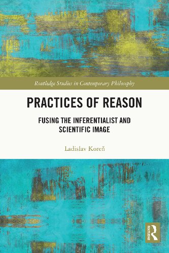 Practices of reason : fusing the inferentialist and scientific image