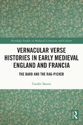 Vernacular verse histories in early medieval England and Francia : the bard and the rag-picker