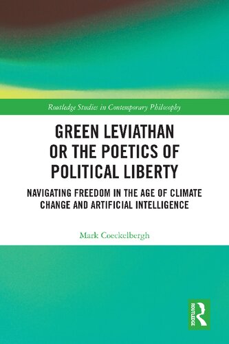 Green Leviathan or the poetics of political liberty : navigating freedom in the age of climate change and artificial intelligence