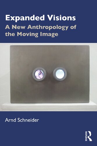 Expanded visions : a new anthropology of the moving image