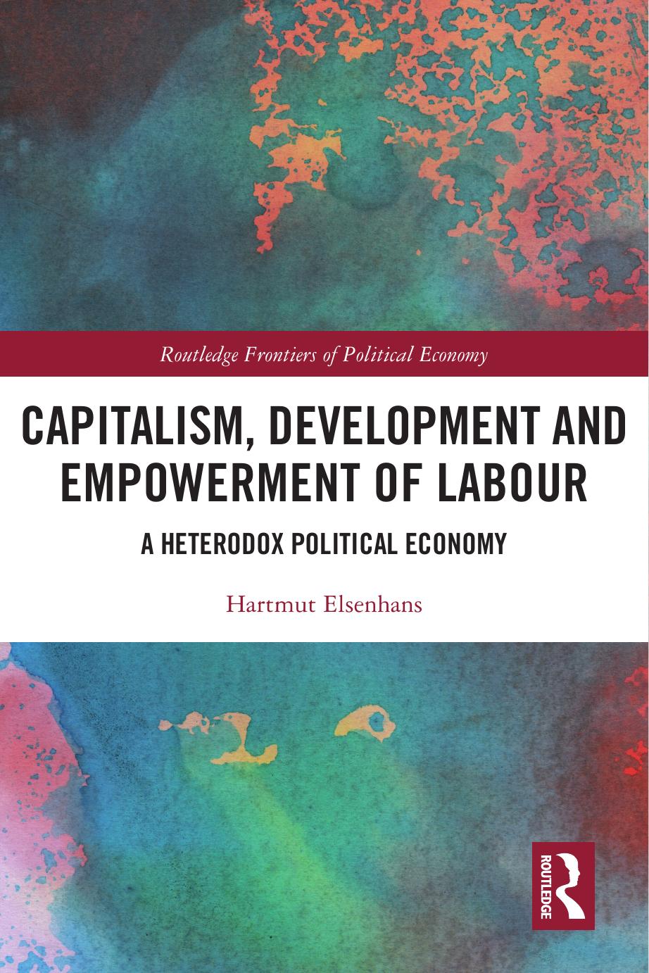 Capitalism, development and empowerment of labour : a heterodox political economy