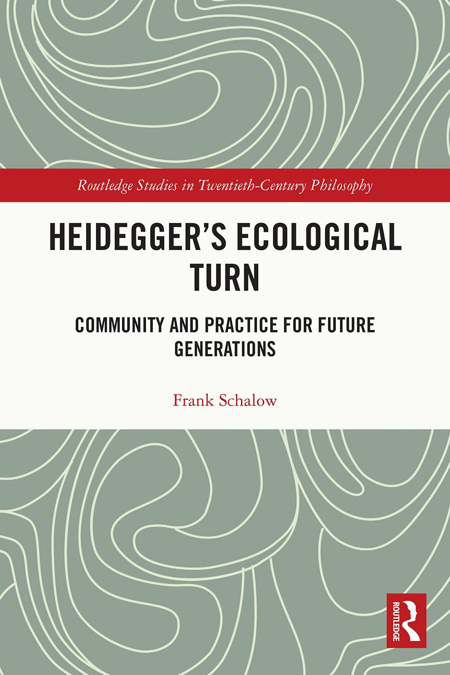 Heidegger's ecological turn : community and practice for future generations