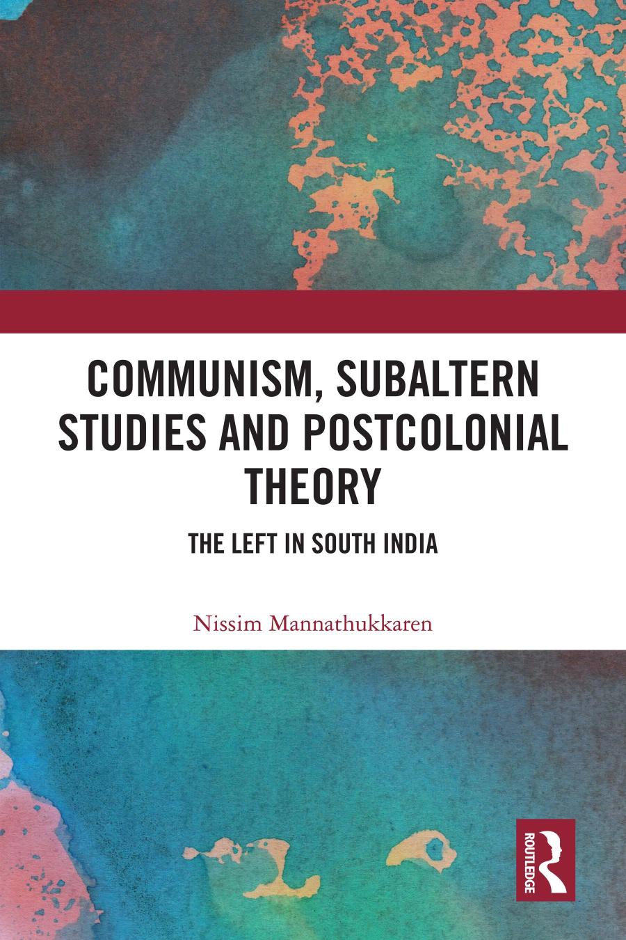 Communism, Subaltern Studies and Postcolonial Theory: The Left in South India