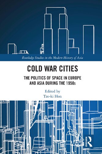Cold War cities : the politics of space in Europe and Asia during the 1950s