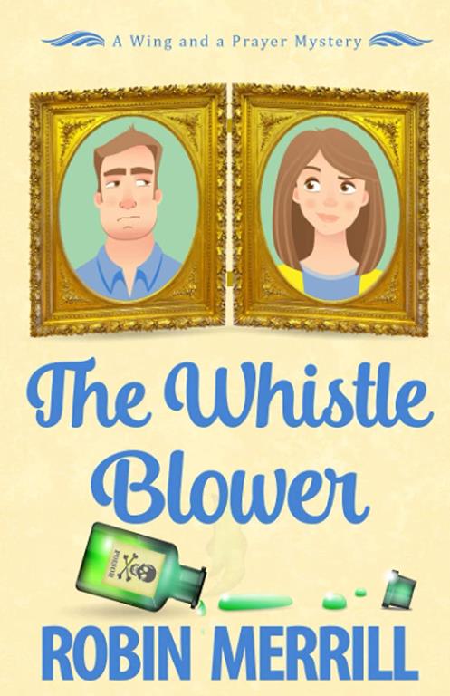 The Whistle Blower: A Wing and a Prayer Mystery (Wing and a Prayer Mysteries)