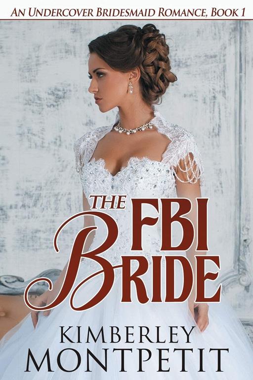 The FBI Bride (An Undercover Bridesmaid Romance)