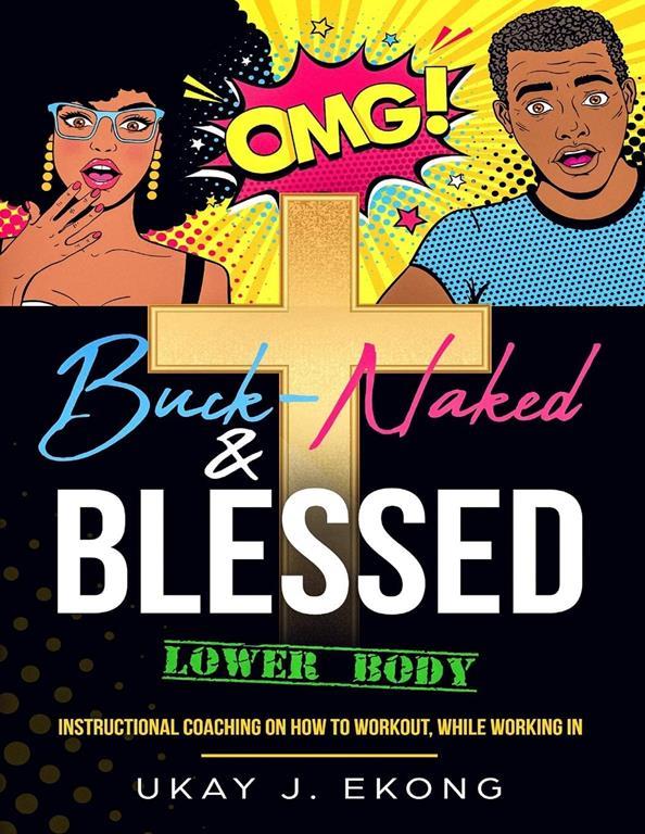 Buck-Naked &amp; Blessed: Instructional Coaching on How To Workout, While Working In (Lower Body)