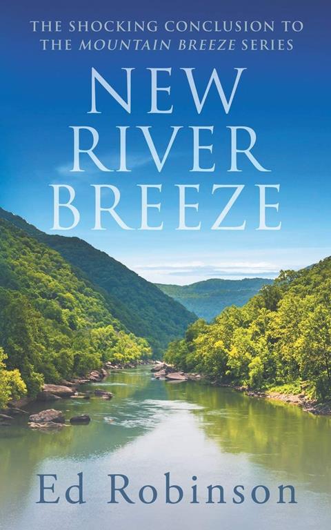 New River Breeze: The Shocking Conclusion to the Mountain Breeze Series (Meade Breeze Adventure Series)