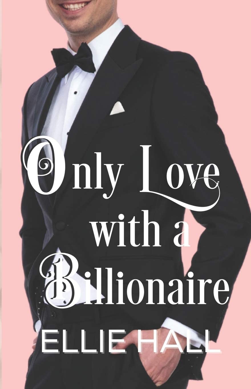 Only Love with a Billionaire (Only Us Billionaire Romance Series)