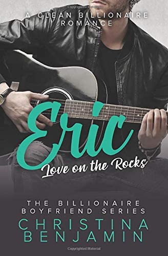 Eric: A Clean Billionaire Romance (The Billionaire Boyfriend Series)