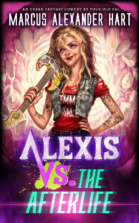 Alexis vs. the Afterlife: An Urban Fantasy Comedy (The Alexis McRiott Jams)