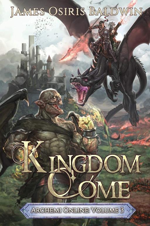 Kingdom Come: A LitRPG Dragonrider Adventure (The Archemi Online Chronicles)