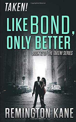 Taken! - Like Bond, Only Better (A Taken! Novel)