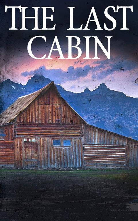 The Last Cabin (EMP Survival in a Powerless World)