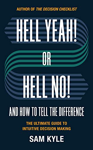 Hell Yeah! or Hell No! And How to Tell the Difference