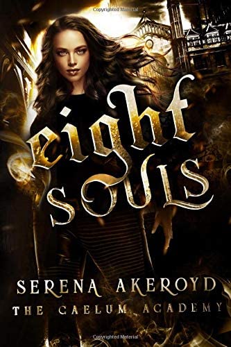 Eight Souls: A Bully, PNR, Academy Romance (The Caelum Trilogy)